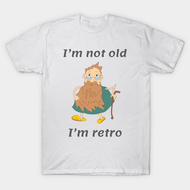 I am not old I am retro T-Shirt by Alekvik